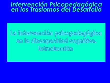 Intervención Psicopedagógica en los Trastornos del Desarrollo
