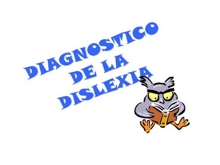 DIAGNOSTICO DE LA DISLEXIA
