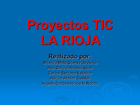 Proyectos TIC LA RIOJA Realizado por: Mónica Mata Gómez de Ávila