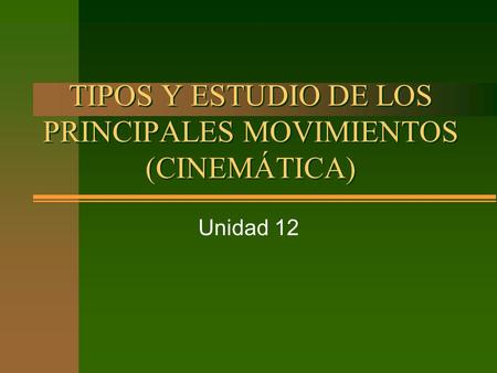 TIPOS Y ESTUDIO DE LOS PRINCIPALES MOVIMIENTOS (CINEMÁTICA)