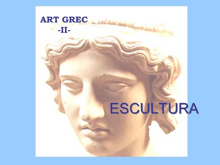 ART GREC -II- ESCULTURA.