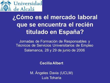 ¿Cómo es el mercado laboral que se encuentra el recién titulado en España? Jornadas de Formación de Responsables y Técnicos de Servicios Universitarios.