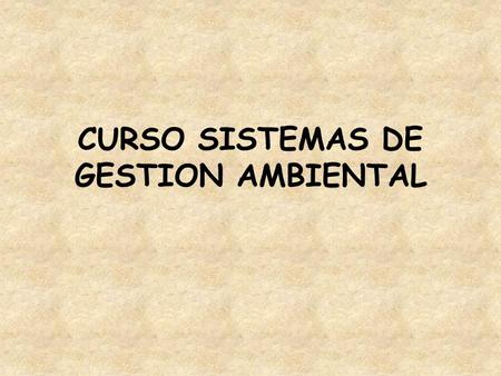 CURSO SISTEMAS DE GESTION AMBIENTAL