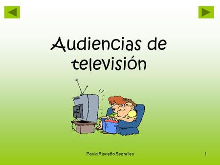 Paula Risueño Segrelles1 Audiencias de televisión.