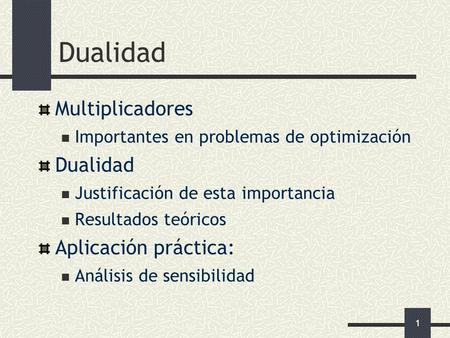 Dualidad Multiplicadores Dualidad Aplicación práctica: