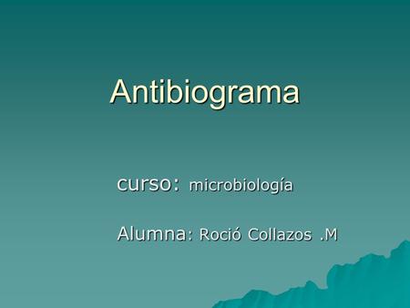 curso: microbiología Alumna: Roció Collazos .M