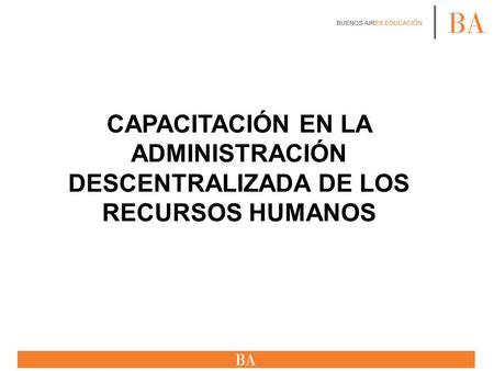 CAPACITACIÓN EN LA ADMINISTRACIÓN DESCENTRALIZADA DE LOS RECURSOS HUMANOS.