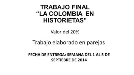 TRABAJO FINAL “LA COLOMBIA EN HISTORIETAS”