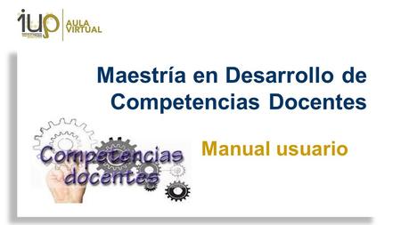 Manual usuario Maestría en Desarrollo de Competencias Docentes.