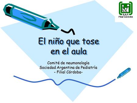 El niño que tose en el aula Comité de neumonología Sociedad Argentina de Pediatría - Filial Córdoba-