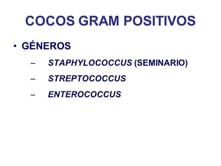 COCOS GRAM POSITIVOS GÉNEROS STAPHYLOCOCCUS (SEMINARIO) STREPTOCOCCUS