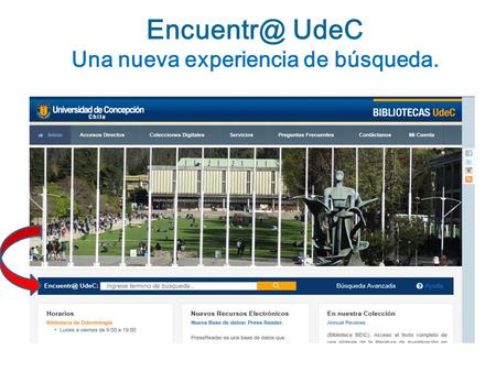 UdeC Una nueva experiencia de búsqueda..