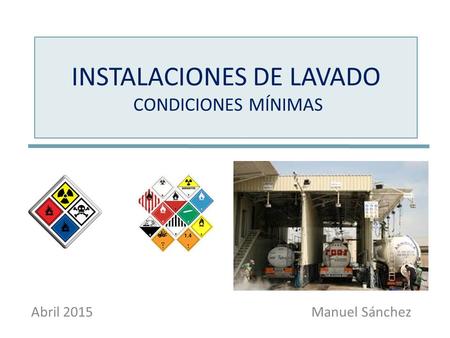 INSTALACIONES DE LAVADO CONDICIONES MÍNIMAS Manuel SánchezAbril 2015.