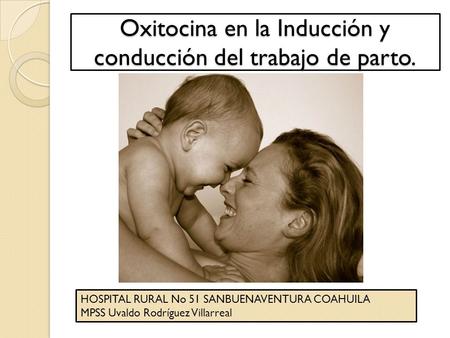 Oxitocina en la Inducción y conducción del trabajo de parto.