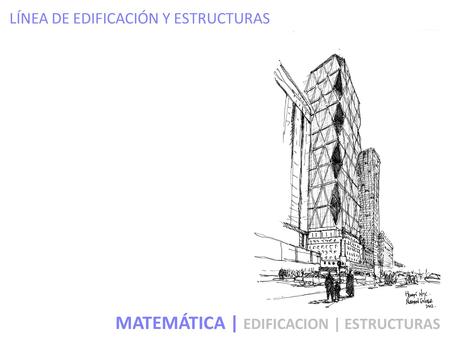 LÍNEA DE EDIFICACIÓN Y ESTRUCTURAS MATEMÁTICA | EDIFICACION | ESTRUCTURAS.