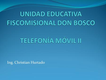 UNIDAD EDUCATIVA FISCOMISIONAL DON BOSCO TELEFONÍA MÓVIL II