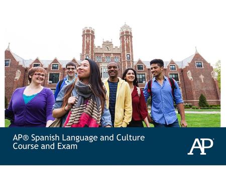 AP® Spanish Language and Culture Course and Exam