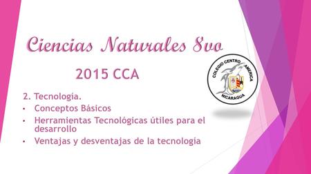 Ciencias Naturales 8vo 2015 CCA 2. Tecnología. Conceptos Básicos
