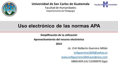 Simplificación de la utilización Aprovechamiento del recurso electrónico 2014 Lic. Erik Nolberto Guerrero Milián