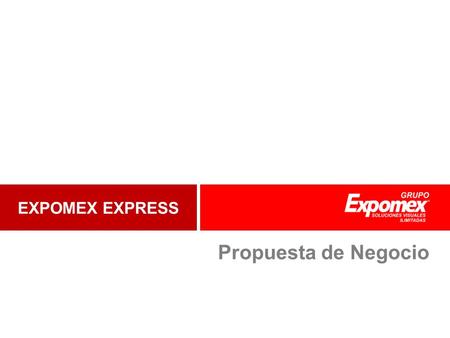 EXPOMEX EXPRESS Propuesta de Negocio.