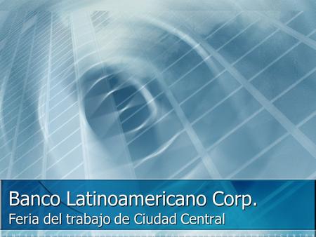 Banco Latinoamericano Corp. Feria del trabajo de Ciudad Central.