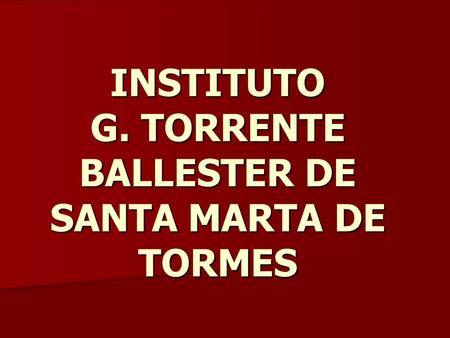 INSTITUTO G. TORRENTE BALLESTER DE SANTA MARTA DE TORMES.