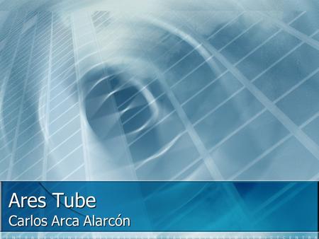 Ares Tube Carlos Arca Alarcón. Descargar el software Accedemos a  y descargamos el software. Accedemos a  y descargamos.