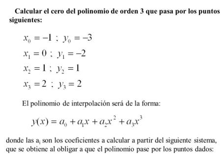 Calcular el cero del polinomio de orden 3 que pasa por los puntos