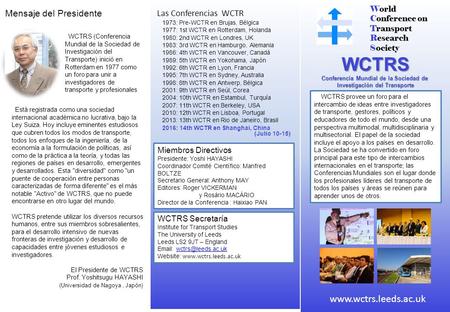World Conference on Transport Research Society WCTRS Conferencia Mundial de la Sociedad de Investigación del Transporte WCTRS provee un foro para el intercambio.