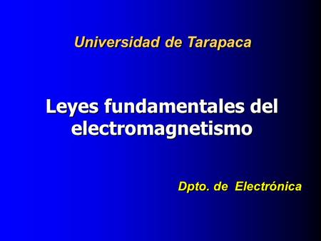 Universidad de Tarapaca Leyes fundamentales del electromagnetismo