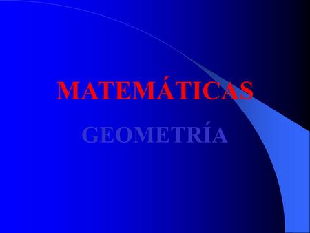 MATEMÁTICAS GEOMETRÍA ECUACIONES DE LA RECTA EQUACIÓ IMPLÍCITA A x+By+C=0 EQUACIÓ EXPLÍCITA Y= m x+n.