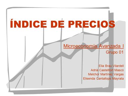 ÍNDICE DE PRECIOS Microeconomía Avanzada I Grupo 01