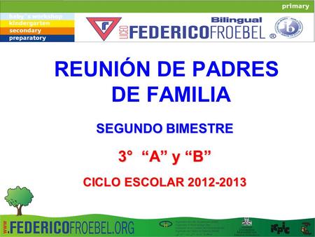 REUNIÓN DE PADRES DE FAMILIA SEGUNDO BIMESTRE 3° “A” y “B” CICLO ESCOLAR 2012-2013.