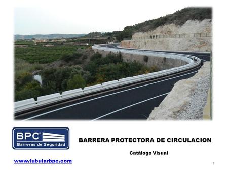 BARRERA PROTECTORA DE CIRCULACION Catálogo Visual Catálogo Visual 1 www.tubularbpc.com.