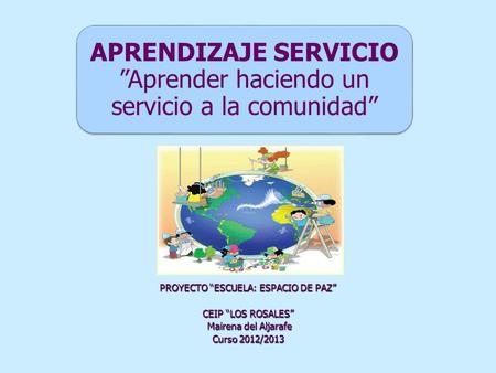 APRENDIZAJE SERVICIO ”Aprender haciendo un servicio a la comunidad”