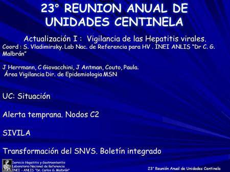 Servicio Hepatitis y Gastroenteritis Laboratorio Nacional de Referencia INEI – ANLIS “Dr. Carlos G. Malbrán 23° Reunión Anual de Unidades Centinela Actualización.