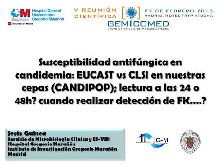 Susceptibilidad antifúngica en candidemia: EUCAST vs CLSI en nuestras cepas (CANDIPOP); lectura a las 24 o 48h? cuando realizar detección de FK....? .
