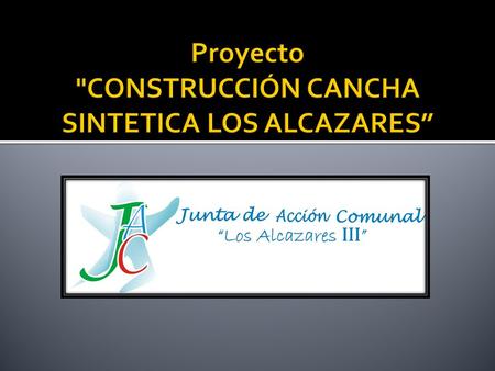 Proyecto CONSTRUCCIÓN CANCHA SINTETICA LOS ALCAZARES”