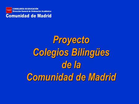 Proyecto Colegios Bilingües de la Comunidad de Madrid.