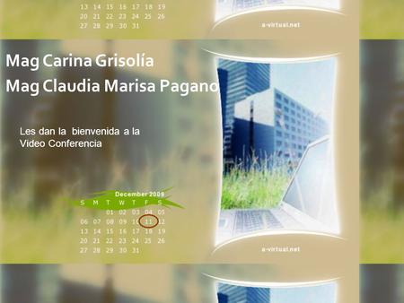 Mag Carina Grisolía Mag Claudia Marisa Pagano Les dan la bienvenida a la Video Conferencia.