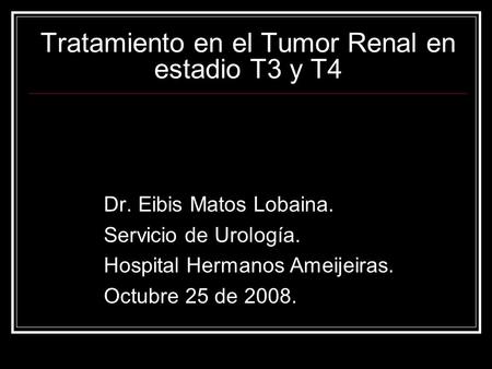 Tratamiento en el Tumor Renal en estadio T3 y T4
