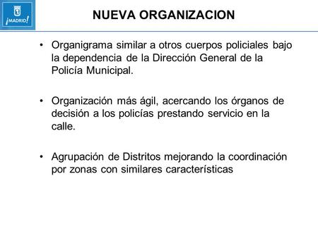Área de Gobierno de Seguridad y Emergencias NUEVA ORGANIZACION Organigrama similar a otros cuerpos policiales bajo la dependencia de la Dirección General.