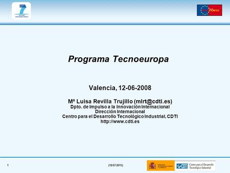 1(18/07/2015) Programa Tecnoeuropa Valencia, 12-06-2008 Mª Luisa Revilla Trujillo Dpto. de Impulso a la Innovación Internacional Dirección.