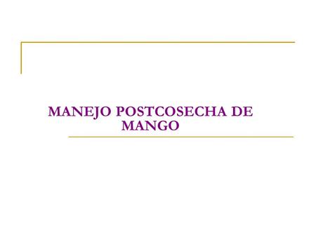 MANEJO POSTCOSECHA DE MANGO