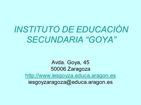 INSTITUTO DE EDUCACIÓN SECUNDARIA “GOYA” Avda. Goya, 45 50006 Zaragoza