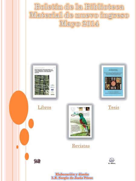 Libros Revistas Tesis. R EVISTAS Acta botánica mexicana no 107, 2014 Agricell report. V.62 no. 3, 2014 American journal of botany. V 101 no 4, 2014 American.