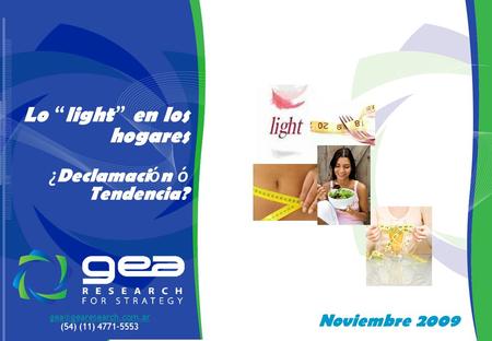 1 Noviembre 2009 Lo “ light ” en los hogares ¿ Declamaci ó n ó Tendencia? (54) (11) 4771-5553.