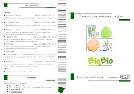 Distribuidor de productos ecológicos Línea de cosmética – eco cosmetics Contactos Cabello: Champú hidratante Contenido: 200 ml, PVP: 5,49 € Cuidado intenso.