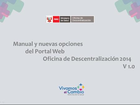 Manual y nuevas opciones del Portal Web Oficina de Descentralización 2014 V 1.0.