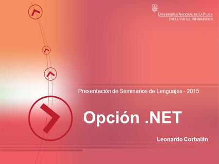 Presentación de Seminarios de Lenguajes - 2015 Opción.NET Leonardo Corbalán.